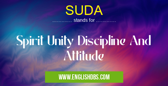 SUDA means Spirit Unity Discipline And Attitude SUDA