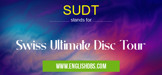SUDT means Swiss Ultimate Disc Tour SUDT