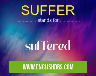 SUFFER means suffered SUFFER