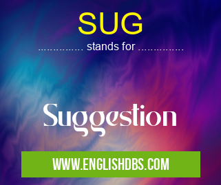 SUG means Suggestion SUG