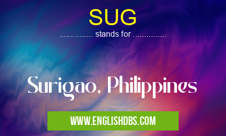 SUG means Surigao, Philippines SUG