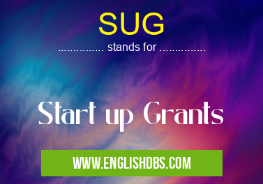 SUG means Start up Grants SUG