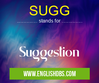 SUGG means Suggestion SUGG