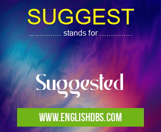 SUGGEST means Suggested SUGGEST