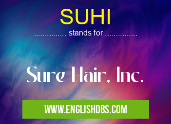 SUHI means Sure Hair, Inc. SUHI