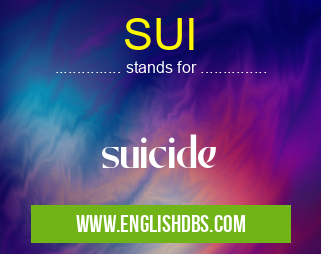 SUI means suicide SUI