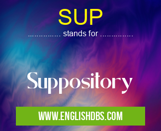 SUP means Suppository SUP