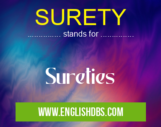 SURETY means Sureties SURETY