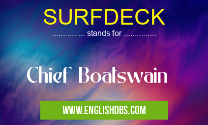 SURFDECK means Chief Boatswain SURFDECK