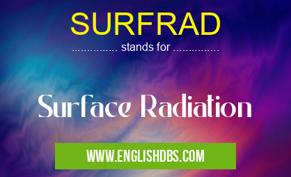 SURFRAD means Surface Radiation SURFRAD