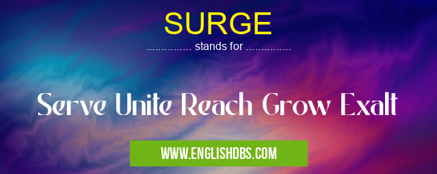 SURGE means Serve Unite Reach Grow Exalt SURGE
