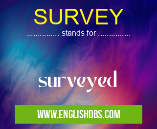 SURVEY means surveyed SURVEY
