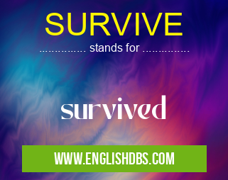 SURVIVE means survived SURVIVE