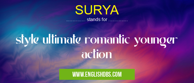 SURYA means style ultimate romantic younger action SURYA