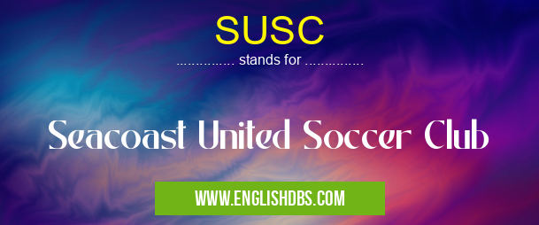 SUSC means Seacoast United Soccer Club SUSC
