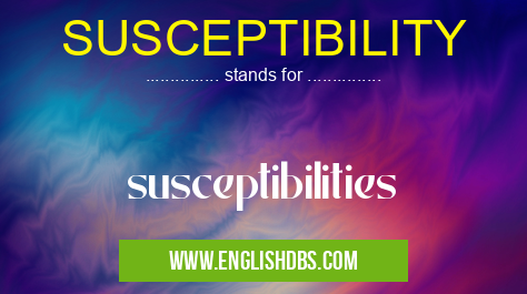 SUSCEPTIBILITY means susceptibilities SUSCEPTIBILITY