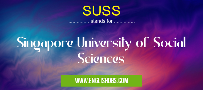 SUSS means Singapore University of Social Sciences SUSS