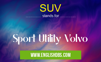 SUV means Sport Utility Volvo SUV