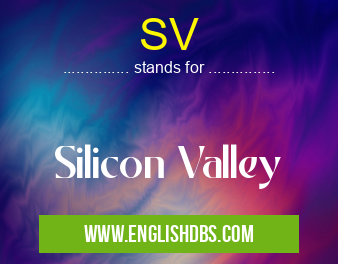 SV means Silicon Valley SV
