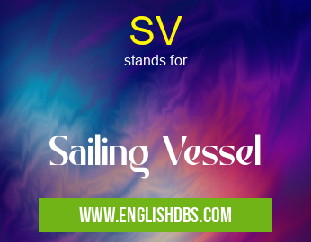 SV means Sailing Vessel SV