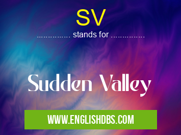 SV means Sudden Valley SV