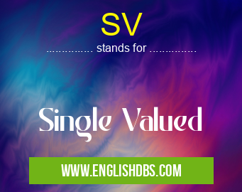 SV means Single Valued SV