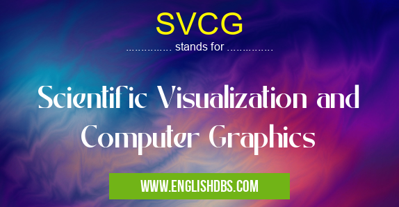 SVCG means Scientific Visualization and Computer Graphics SVCG
