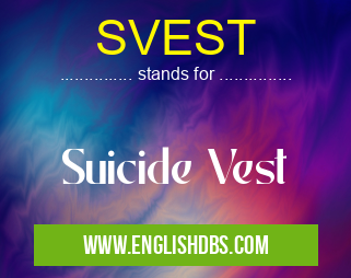 SVEST means Suicide Vest SVEST