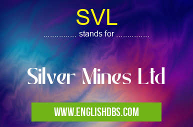SVL means Silver Mines Ltd SVL