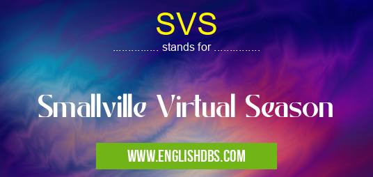 SVS means Smallville Virtual Season SVS