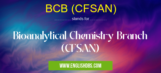 BCB (CFSAN) means Bioanalytical Chemistry Branch (CFSAN) BCB (CFSAN)