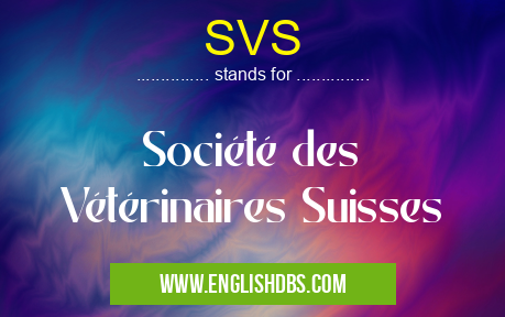 SVS means Société des Vétérinaires Suisses SVS