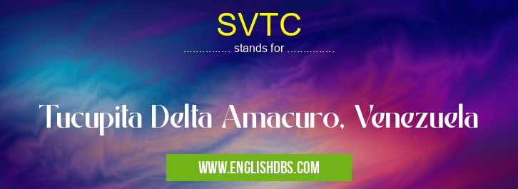 SVTC means Tucupita Delta Amacuro, Venezuela SVTC