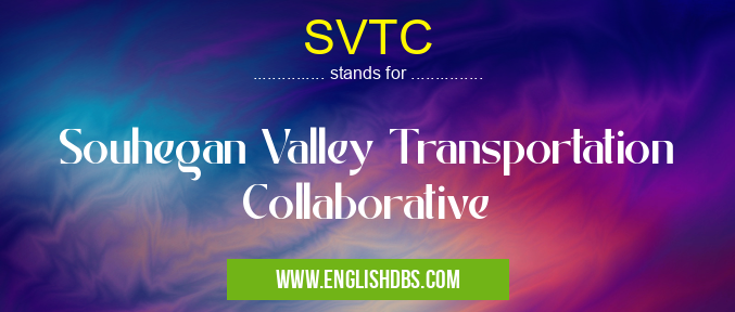 SVTC means Souhegan Valley Transportation Collaborative SVTC