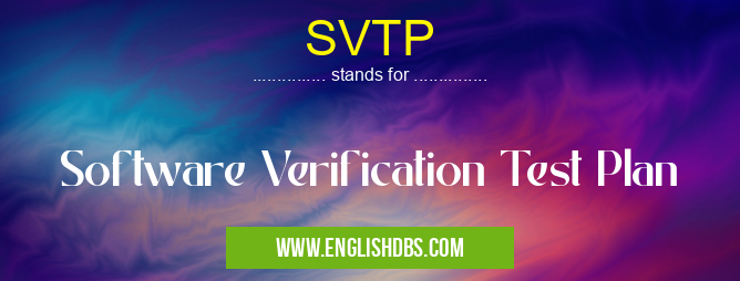 SVTP means Software Verification Test Plan SVTP