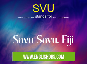 SVU means Savu Savu, Fiji SVU