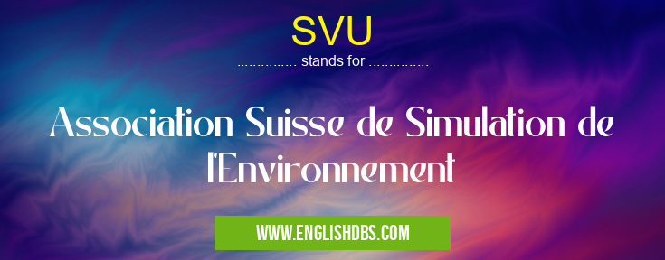 SVU means Association Suisse de Simulation de l'Environnement SVU
