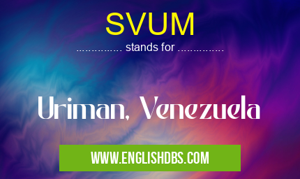SVUM means Uriman, Venezuela SVUM