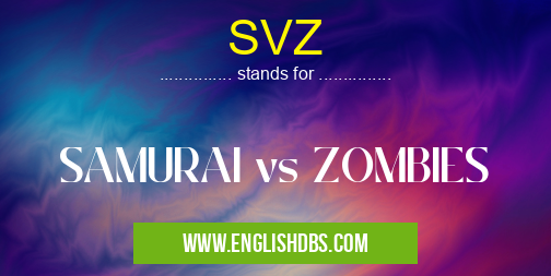 SVZ means SAMURAI vs ZOMBIES SVZ