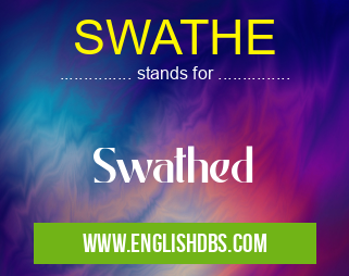 SWATHE means Swathed SWATHE