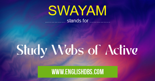 SWAYAM means Study Webs of Active SWAYAM