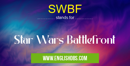 SWBF means Star Wars Battlefront SWBF