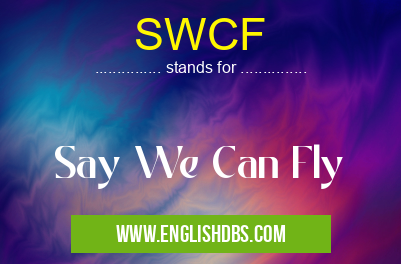 SWCF means Say We Can Fly SWCF