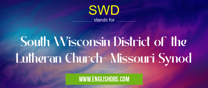 SWD means South Wisconsin District of the Lutheran Church- Missouri Synod SWD