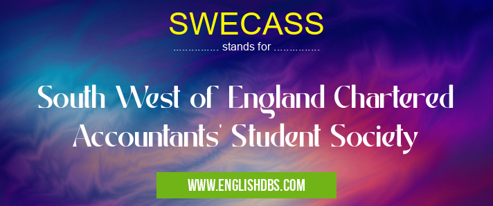 SWECASS means South West of England Chartered Accountants' Student Society SWECASS