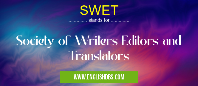 SWET means Society of Writers Editors and Translators SWET