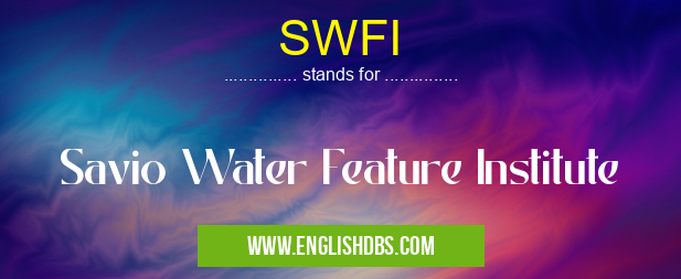 SWFI means Savio Water Feature Institute SWFI