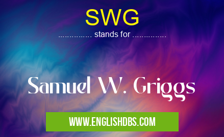 SWG means Samuel W. Griggs SWG