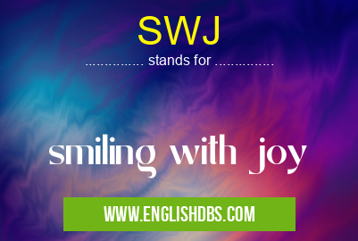 SWJ means smiling with joy SWJ