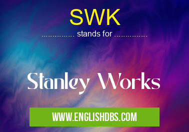 SWK means Stanley Works SWK
